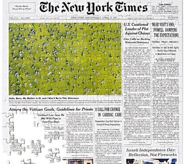 NY Times Front Page PuzzleThis is a very good time to be giving money to publications like the NY Times. Did you know they have their own little online shop? You can even get a New York Times Front Page Jigsaw Puzzle customized to whatever date's front page you want.